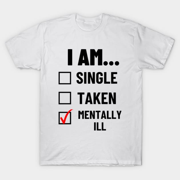 I Am Mentally Ill Shirt, Funny Meme Shirt, Oddly Specific Shirt, Dark Humor Shirt, Parody Shirt, Gift Shirt, Dank Meme Shirt, Meme Shirt T-Shirt by L3GENDS